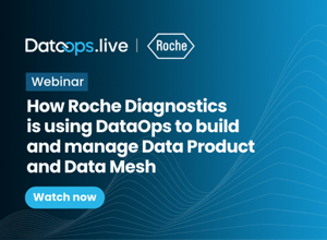 How Roche Diagnostics is using DataOps to build and manage Data Product and Data Mesh
